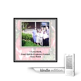 A  Lotus Birth, Jenny Hatchs Pregnancy Journal