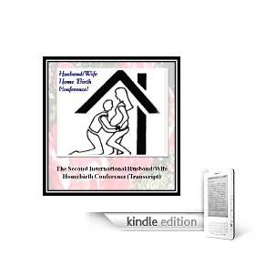 The Second International Husband/Wife Homebirth Conference (Transcript)
